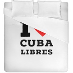 I Love Cuba Libres  Duvet Cover Double Side (king Size) by ilovewhateva