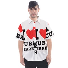 I love cuba libres  Men s Short Sleeve Shirt