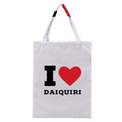 I Love Daiquiri Classic Tote Bag by ilovewhateva