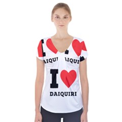 I Love Daiquiri Short Sleeve Front Detail Top by ilovewhateva