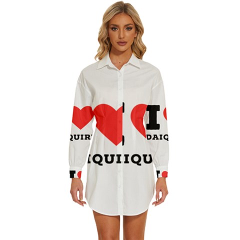 I Love Daiquiri Womens Long Sleeve Shirt Dress by ilovewhateva