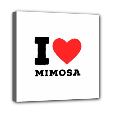 I Love Mimosa Mini Canvas 8  X 8  (stretched) by ilovewhateva