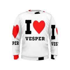 I Love Vesper Kids  Sweatshirt by ilovewhateva