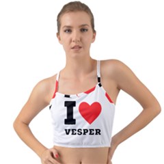 I Love Vesper Mini Tank Bikini Top by ilovewhateva