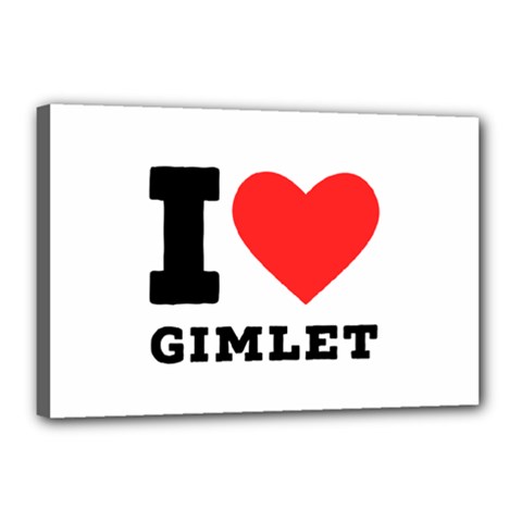 I Love Gimlet Canvas 18  X 12  (stretched) by ilovewhateva