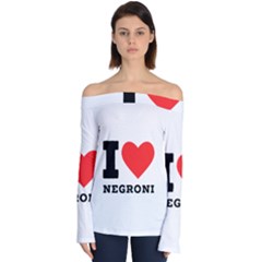 I Love Negroni Off Shoulder Long Sleeve Top by ilovewhateva