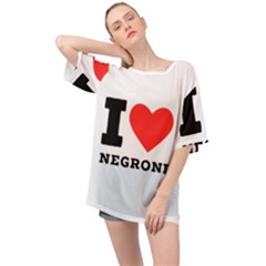 I Love Negroni Oversized Chiffon Top by ilovewhateva