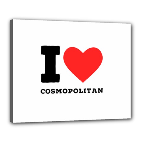 I Love Cosmopolitan  Canvas 20  X 16  (stretched) by ilovewhateva