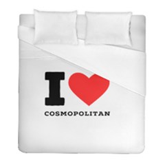 I Love Cosmopolitan  Duvet Cover (full/ Double Size) by ilovewhateva