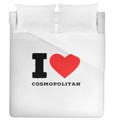 I Love Cosmopolitan  Duvet Cover (queen Size) by ilovewhateva