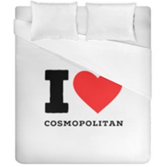 I Love Cosmopolitan  Duvet Cover Double Side (california King Size) by ilovewhateva