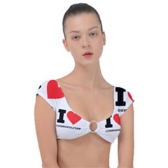 I Love Cosmopolitan  Cap Sleeve Ring Bikini Top by ilovewhateva