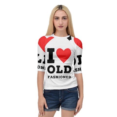 I Love Old Fashioned Quarter Sleeve Raglan Tee by ilovewhateva