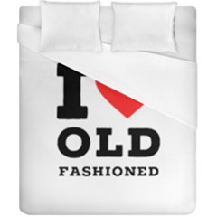 I Love Old Fashioned Duvet Cover (california King Size) by ilovewhateva