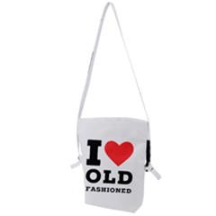 I Love Old Fashioned Folding Shoulder Bag by ilovewhateva