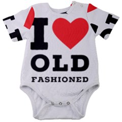 I Love Old Fashioned Baby Short Sleeve Bodysuit by ilovewhateva