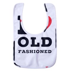 I Love Old Fashioned Baby Bib by ilovewhateva