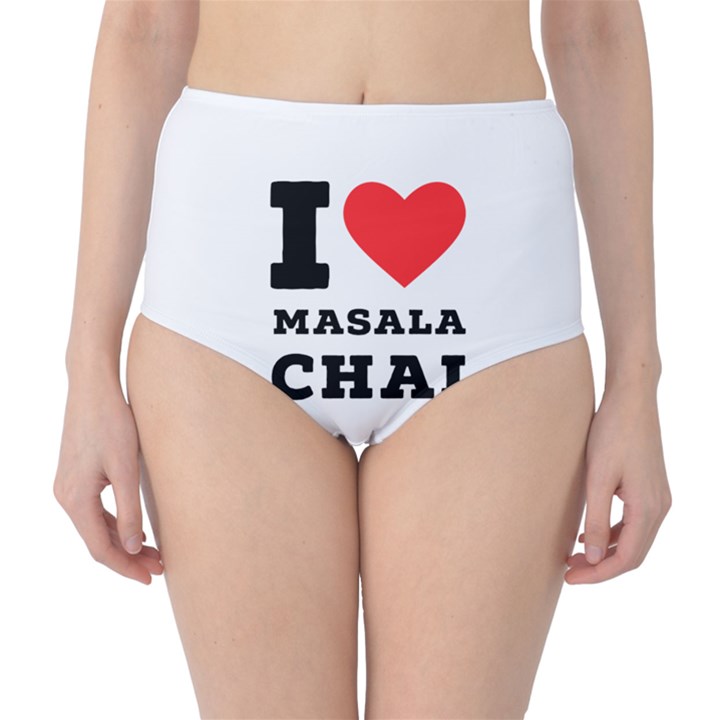 I love masala chai Classic High-Waist Bikini Bottoms