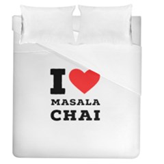 I Love Masala Chai Duvet Cover (queen Size) by ilovewhateva