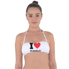 I Love Masala Chai Halter Bandeau Bikini Top by ilovewhateva