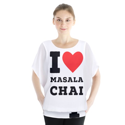 I Love Masala Chai Batwing Chiffon Blouse by ilovewhateva