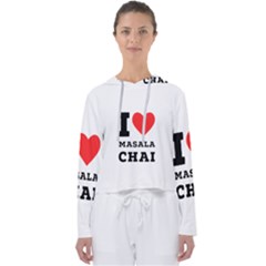 I Love Masala Chai Women s Slouchy Sweat by ilovewhateva