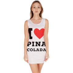 I Love Pina Colada Bodycon Dress by ilovewhateva