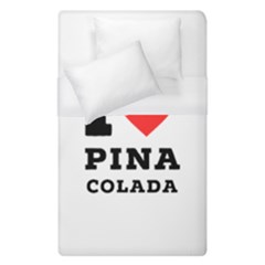 I Love Pina Colada Duvet Cover (single Size) by ilovewhateva