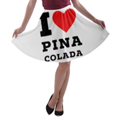 I Love Pina Colada A-line Skater Skirt by ilovewhateva