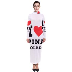 I Love Pina Colada Turtleneck Maxi Dress by ilovewhateva