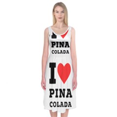 I Love Pina Colada Midi Sleeveless Dress by ilovewhateva