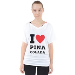 I Love Pina Colada V-neck Dolman Drape Top by ilovewhateva