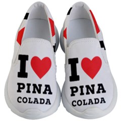 I Love Pina Colada Kids Lightweight Slip Ons by ilovewhateva