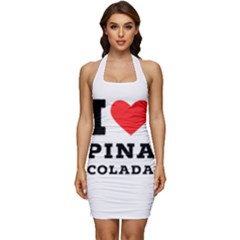 I Love Pina Colada Sleeveless Wide Square Neckline Ruched Bodycon Dress by ilovewhateva