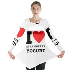 I Love Strawberry Yogurt Long Sleeve Tunic  by ilovewhateva