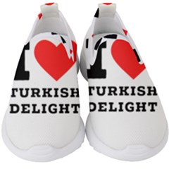 I Love Turkish Delight Kids  Slip On Sneakers by ilovewhateva