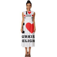 I Love Turkish Delight Sleeveless Round Neck Midi Dress by ilovewhateva