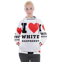 I Love White Raspberry Women s Hooded Pullover by ilovewhateva