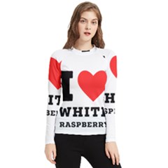 I Love White Raspberry Women s Long Sleeve Rash Guard by ilovewhateva