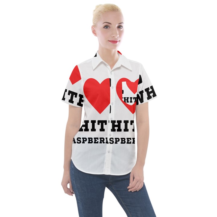 I love white raspberry Women s Short Sleeve Pocket Shirt