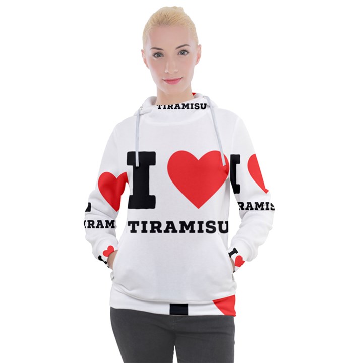 I love tiramisu Women s Hooded Pullover