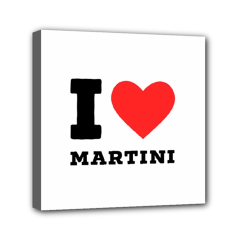 I Love Martini Mini Canvas 6  X 6  (stretched) by ilovewhateva