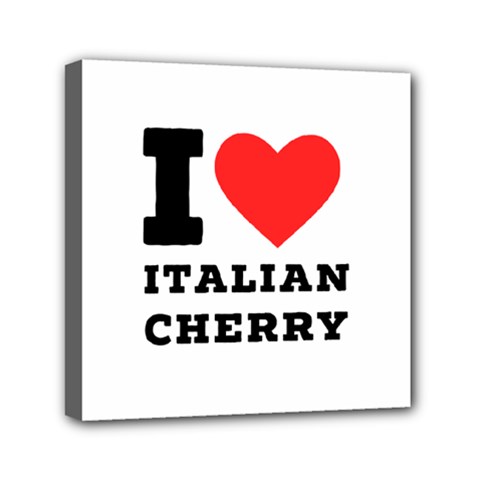 I Love Italian Cherry Mini Canvas 6  X 6  (stretched) by ilovewhateva