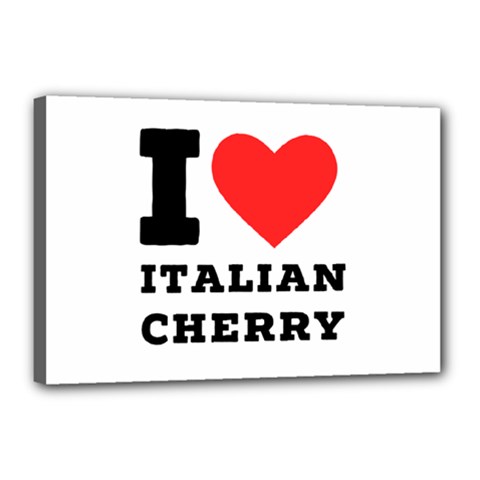 I Love Italian Cherry Canvas 18  X 12  (stretched) by ilovewhateva