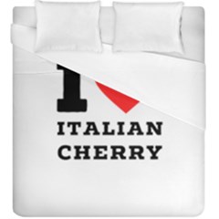 I Love Italian Cherry Duvet Cover (king Size) by ilovewhateva