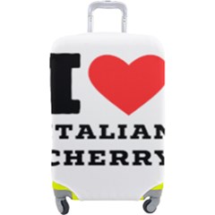 I Love Italian Cherry Luggage Cover (large) by ilovewhateva