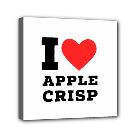 I Love Apple Crisp Mini Canvas 6  X 6  (stretched) by ilovewhateva