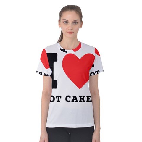 I Love Hot Cakes Women s Cotton Tee by ilovewhateva