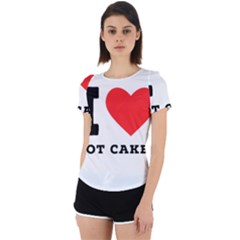 I Love Hot Cakes Back Cut Out Sport Tee by ilovewhateva