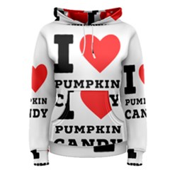 I Love Pumpkin Candy Women s Pullover Hoodie by ilovewhateva